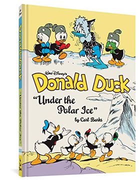 portada Walt Disney Donald Duck hc 15 Under Polar Ice: The Complete Carl Barks Disney Library Vol. 23: 0 (Walt Disney'S Donald Duck) (en Inglés)