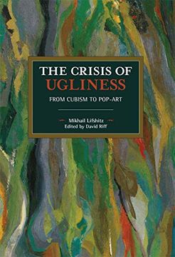 portada The Crisis of Ugliness: From Cubism to Pop-Art (Historical Materialism) (en Inglés)