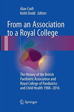 portada From an Association to a Royal College: The History of the British Paediatric Association and Royal College of Paediatrics and Child Health 1988-2016 (in English)