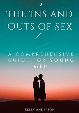 portada The In and Outs of Sex: A Comprehensive Guide for Young Men (en Inglés)