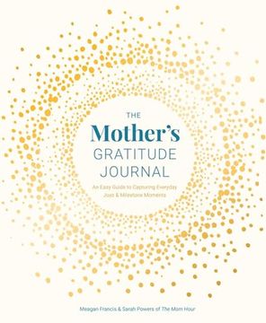 portada The Mother's Gratitude Journal: An Easy Guide to Capturing Everyday Joys and Milestone Moments (in English)