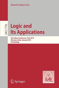 portada logic and its applications: 5th international conference, icla 2013, chennai, india, january 10-12, 2013, proceedings (en Inglés)