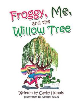 portada Froggy, Me, and the Willow Tree (en Inglés)