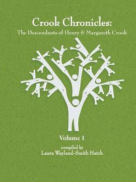 portada Crook Chronicles: The Descendants of Henry & Margareth Crook - Volume 1 (en Inglés)