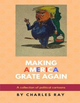 portada Making America Grate Again: A collection of political cartoons (en Inglés)