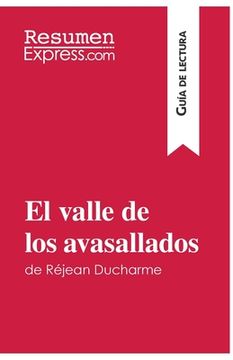 portada El valle de los avasallados de Réjean Ducharme (Guía de lectura): Resumen y análisis completo