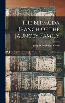 portada The Bermuda Branch of the Jauncey Family (in English)