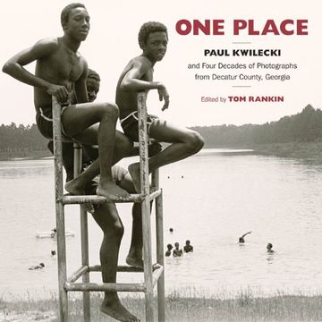portada One Place: Paul Kwilecki and Four Decades of Photographs From Decatur County, Georgia (en Inglés)