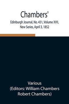 portada Chambers' Edinburgh Journal, No. 431, Volume XVII, New Series, April 3, 1852 (en Inglés)