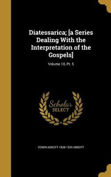 portada Diatessarica; [a Series Dealing With the Interpretation of the Gospels]; Volume 10, Pt. 5 (in English)