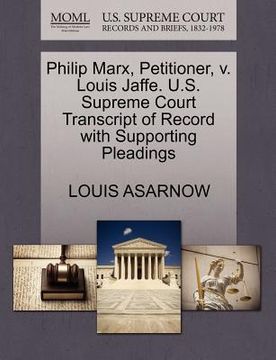 portada philip marx, petitioner, v. louis jaffe. u.s. supreme court transcript of record with supporting pleadings (en Inglés)