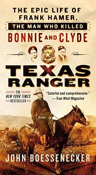portada Texas Ranger: The Epic Life of Frank Hamer, the man who Killed Bonnie and Clyde (en Inglés)
