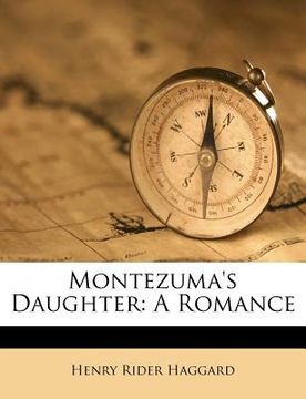 portada montezuma's daughter: a romance (en Inglés)