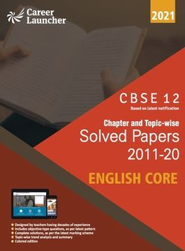 portada CBSE Class XII 2021 - Chapter and Topic-wise Solved Papers 2011-2020 English Core (All Sets - Delhi & All India) (en Inglés)
