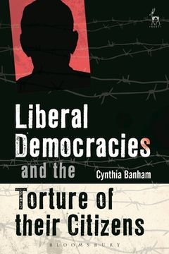 portada Liberal Democracies and the Torture of Their Citizens (en Inglés)