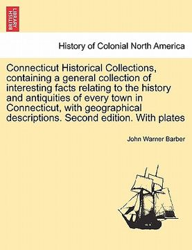 portada connecticut historical collections, containing a general collection of interesting facts relating to the history and antiquities of every town in conn (in English)