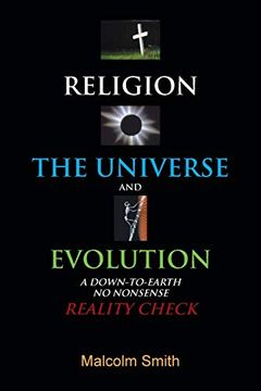 portada Religion, the Universe and Evolution: A Down-To-Earth, no Nonsense Reality Check (in English)