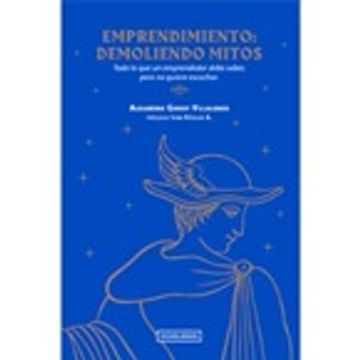 portada Emprendimiento: Demoliendo Mitos. Todo lo que un Emprendedor (in Spanish)