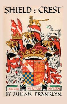 portada Shield and Crest: An Account of the Art and Science of Heraldry. Third Edition [1967] (en Inglés)
