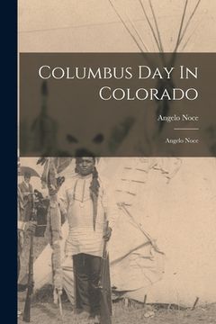 portada Columbus Day In Colorado: Angelo Noce (en Inglés)