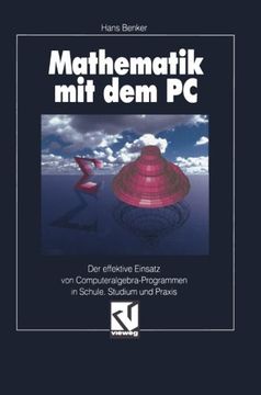 portada Mathematik mit dem PC: Der effektive Einsatz von Computeralgebra-Programmen in Schule, Studium und Praxis (German Edition)