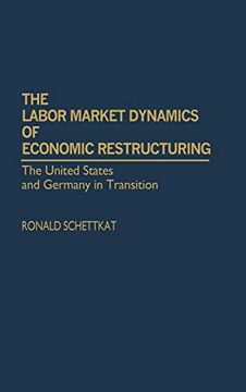 portada The Labor Market Dynamics of Economic Restructuring: The United States and Germany in Transition (en Inglés)