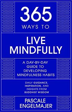 portada 365 Ways to Live Mindfully: A Day-By-Day Guide to Mindfulness (en Inglés)