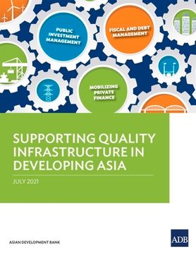 portada Supporting Quality Infrastructure in Developing Asia (en Inglés)