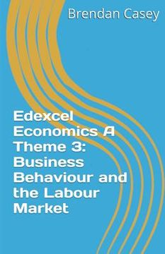 portada Edexcel Economics A Theme 3: Business Behaviour and the Labour Market (in English)