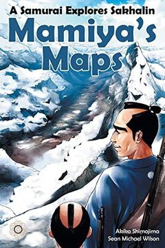 portada Mamiya's Maps: A Samurai Explores Sakhalin (Paperback) (in English)