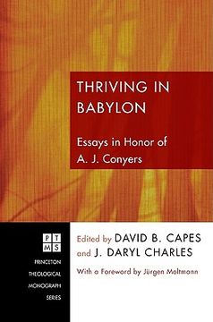 portada thriving in babylon: essays in honor of a. j. conyers (en Inglés)