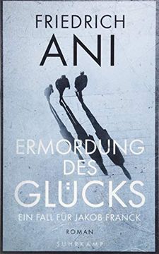 portada Ermordung des Glücks: Ein Fall für Jakob Franck. Roman (en Alemán)