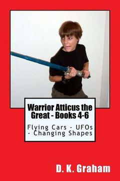 portada Warrior Atticus the Great - Books 4-6: Flying Cars - UFOs - Changing Shapes (en Inglés)