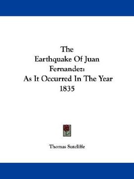 portada the earthquake of juan fernandez: as it occurred in the year 1835 (en Inglés)