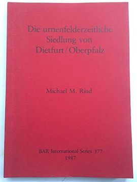 portada Die Urnenfelderzeitliche Siedlung von Dietfurt (en Inglés)