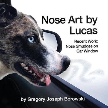 portada Nose art by Lucas: Recent Works: Nose Smudges on car Window (en Inglés)