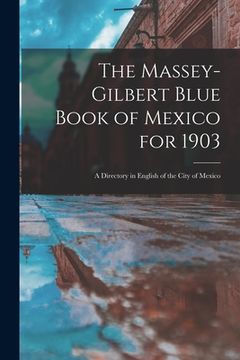 portada The Massey-Gilbert Blue Book of Mexico for 1903: A Directory in English of the City of Mexico (en Inglés)