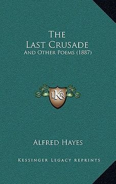 portada the last crusade: and other poems (1887) (en Inglés)