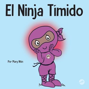 portada El Ninja Tímido: Un Libro Para Niños Sobre el Aprendizaje Socioemocional y la Superación de la Ansiedad Social (in Spanish)