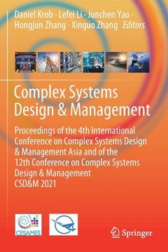 portada Complex Systems Design & Management: Proceedings of the 4th International Conference on Complex Systems Design & Management Asia and of the 12th Confe (en Inglés)