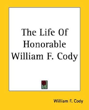 portada the life of honorable william f. cody (en Inglés)