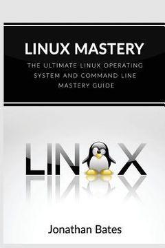 portada Linux Mastery: The Ultimate Linux Operating System and Command Line Mastery