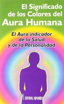 portada Significado de los Colores del Aura Humana: El Aura Como Indicador de la Salud y de la Personalidad (in Spanish)