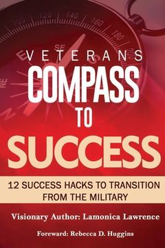 portada Veteran's Compass to Success: 12 Success Hacks to Transition from the Military (en Inglés)