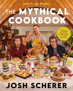 portada Rhett & Link Present: The Mythical Cookbook: 10 Simple Rules for Cooking Deliciously, Eating Happily, and Living Mythically (in English)