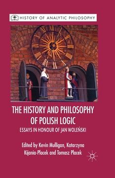 portada The History and Philosophy of Polish Logic: Essays in Honour of Jan Wole?ski (en Inglés)