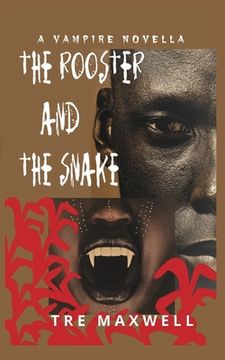 portada The Rooster and the Snake: A Vampire Novella (en Inglés)