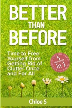 portada Better Than Before: 5 Manuscripts-Time to Free Yourself from Getting Rid of Clutter Once and For All (en Inglés)