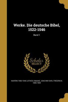 portada Werke. Die deutsche Bibel, 1522-1546; Band 1 (en Alemán)
