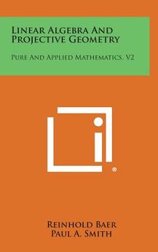 portada Linear Algebra and Projective Geometry: Pure and Applied Mathematics, V2 (en Inglés)